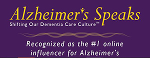 Alzheimer's Speaks: Shifting Our Dementia Care Culture